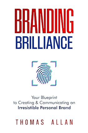 Branding Brilliance: Your Blueprint to Creating & Communicating an Irresistible Personal Brand - Epub + Converted Pdf